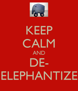 keep-calm-and-de-elephantize-1